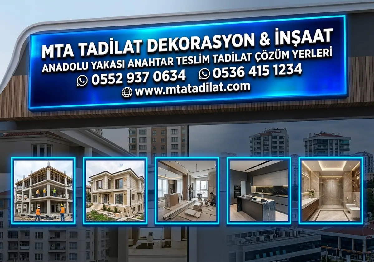 ANADOLU YAKASI ANAHTAR TESLİM TADİLAT ÇÖZÜM YERLERİ